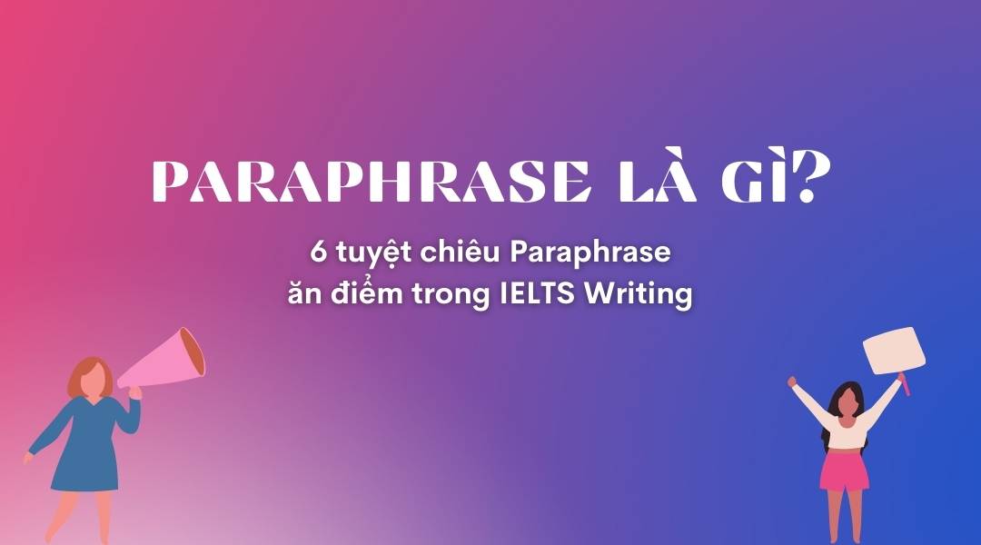 paraphrase-la-gi-6-cach-paraphrase-trong-ielts-writing